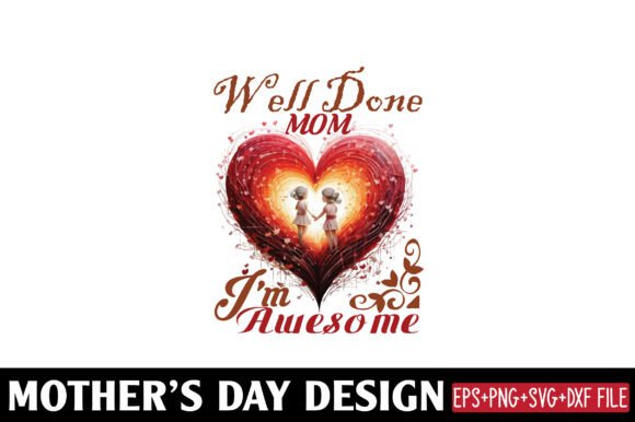 Mother's Day, Well Done Mom I'm Awesome