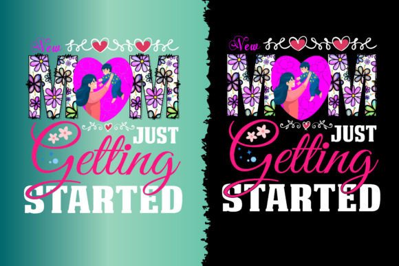 New Mom, Just Getting Started - T-Shirt