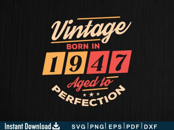 Vintage Born in 1947 Aged to Perfection